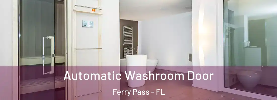  Automatic Washroom Door Ferry Pass - FL