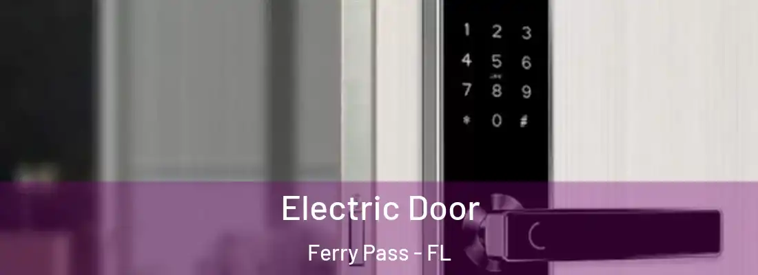  Electric Door Ferry Pass - FL
