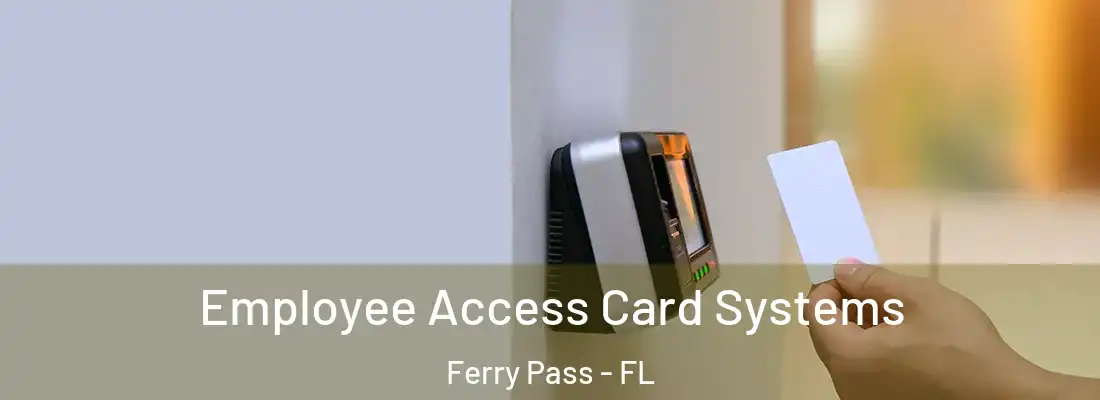 Employee Access Card Systems Ferry Pass - FL