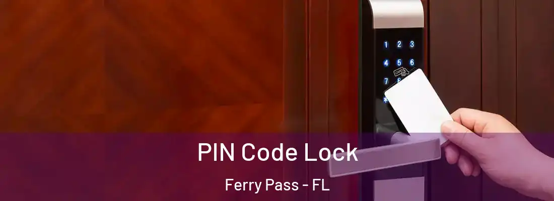PIN Code Lock Ferry Pass - FL