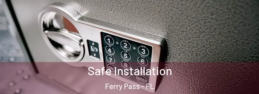 Safe Installation Ferry Pass - FL