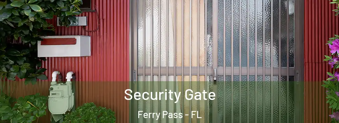 Security Gate Ferry Pass - FL