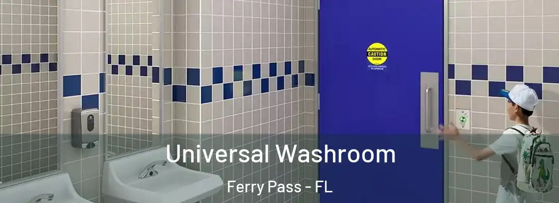  Universal Washroom Ferry Pass - FL